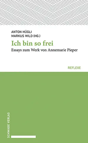 Cover: 9783796553677 | Ich bin so frei | Essays zum Werk von Annemarie Pieper | Hügli (u. a.)