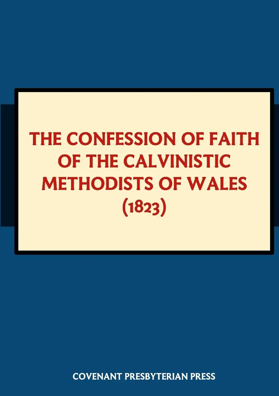Cover: 9781446723777 | The Confession of Faith of the Calvinistic Methodists of Wales (1823)