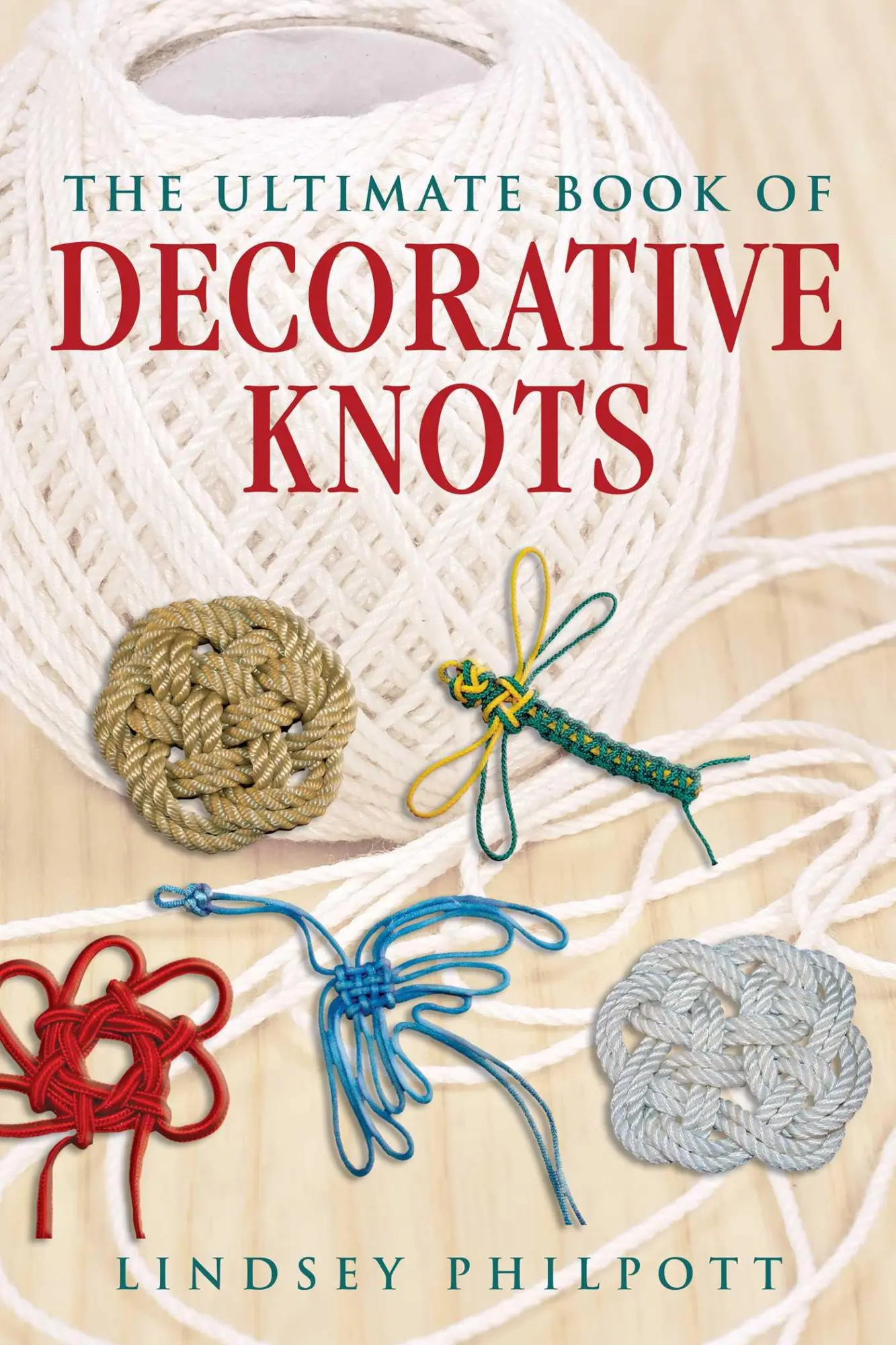 Cover: 9781510763777 | The Ultimate Book of Decorative Knots | Lindsey Philpott | Taschenbuch