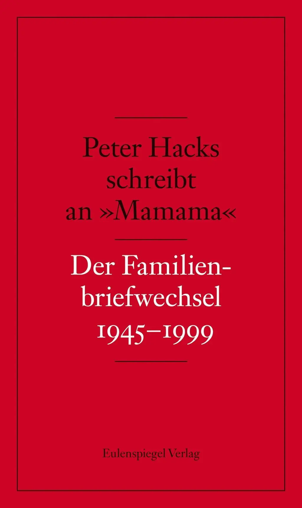 Cover: 9783359023777 | Peter Hacks schreibt an 'Mamama' | Der Familienbriefwechsel 1945-1999