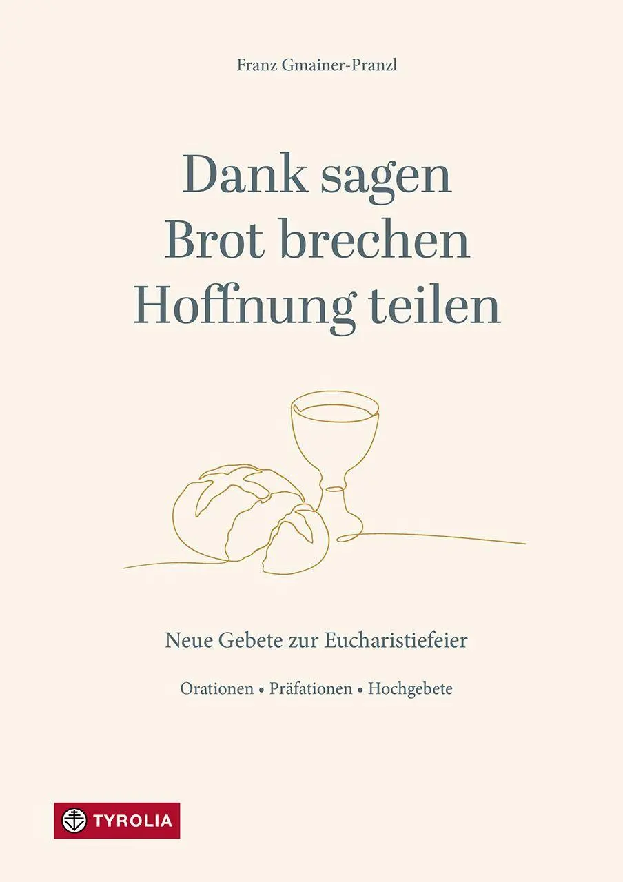 Cover: 9783702243777 | Dank sagen, Brot brechen, Hoffnung teilen | Franz Gmainer-Pranzl