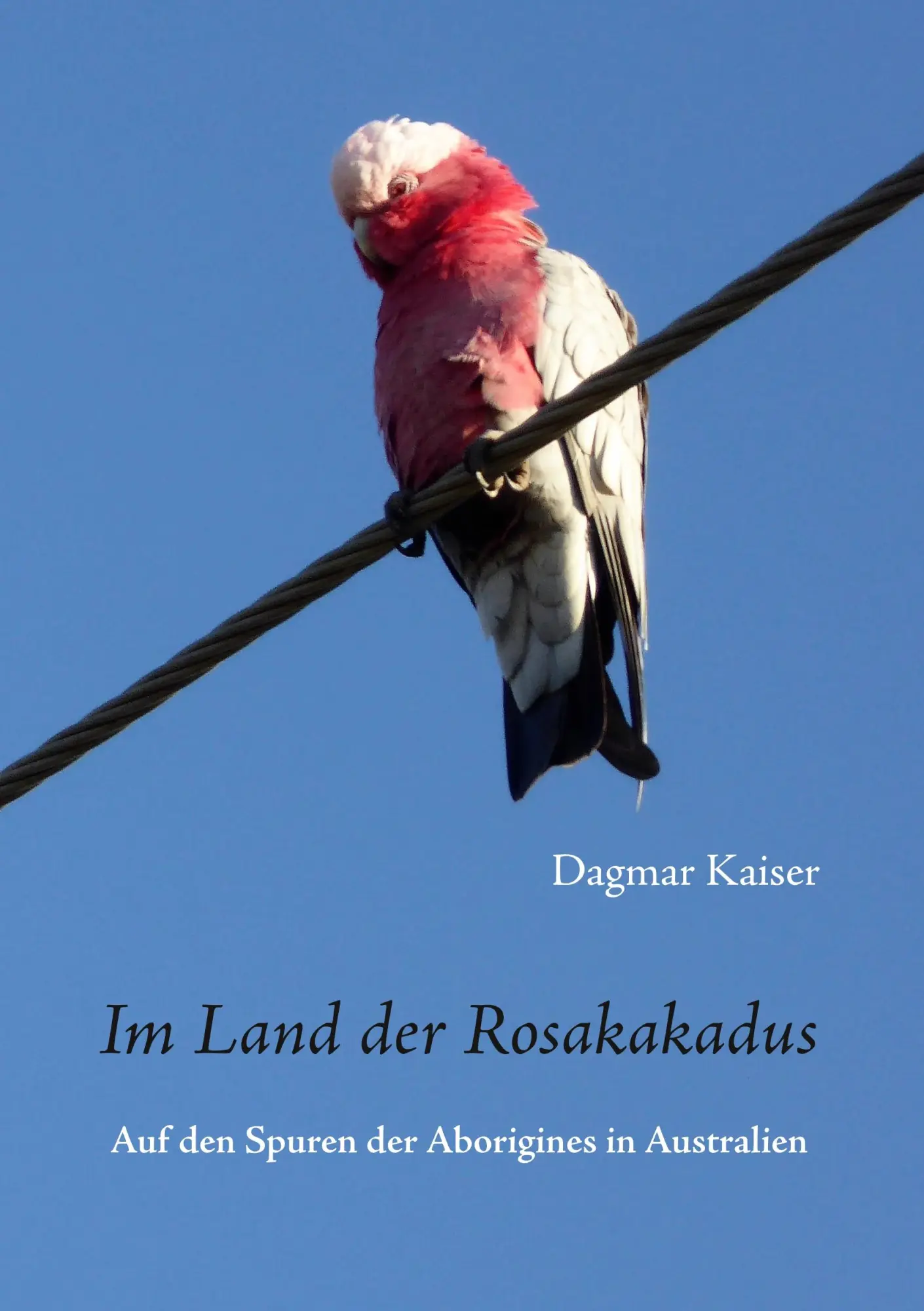 Cover: 9783749493777 | Im Land der Rosakakadus | Auf den Spuren der Aborigines in Australien