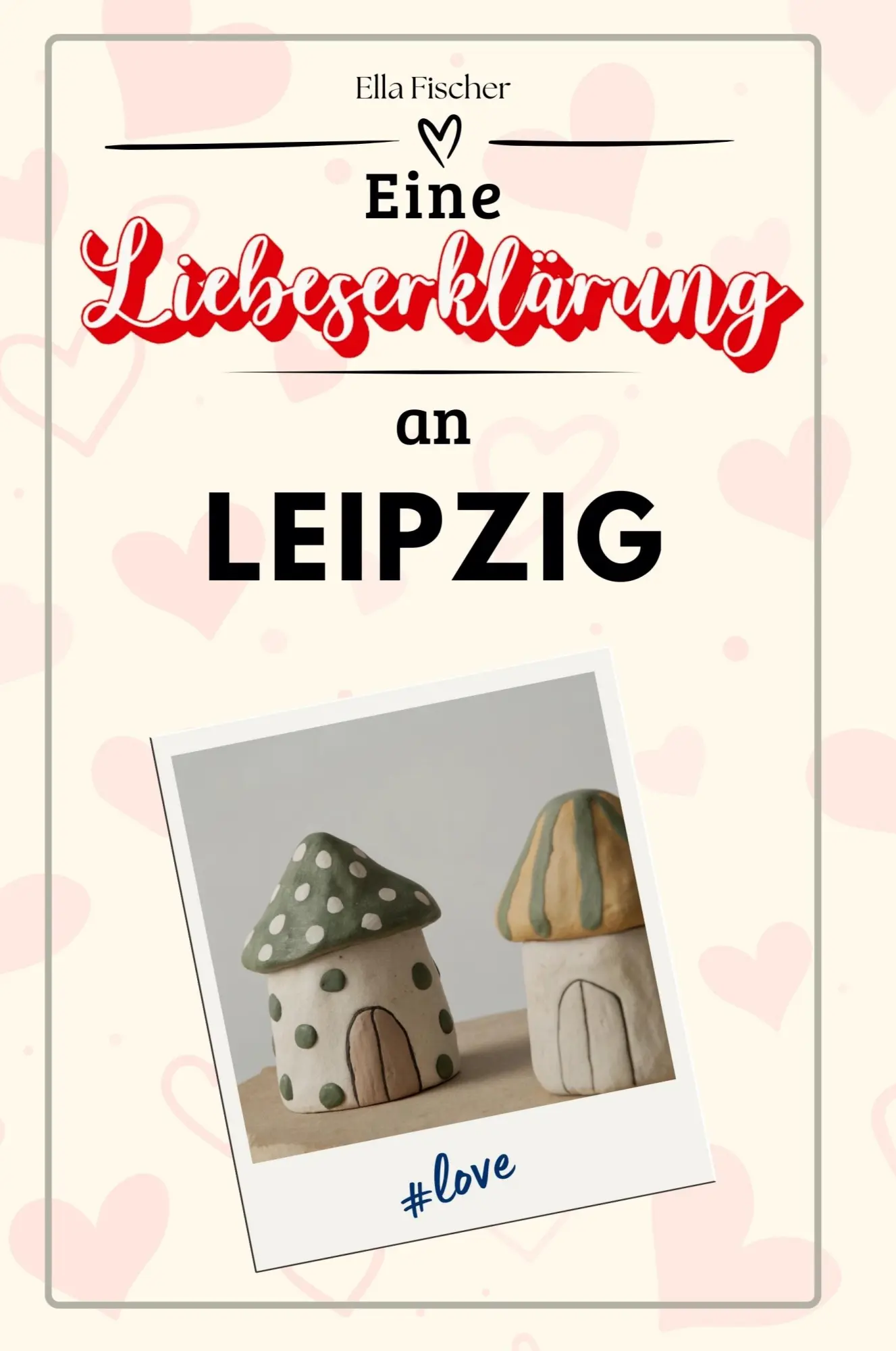 Cover: 9783759153777 | Eine Liebeserklärung an Leipzig | Ella Fischer | Taschenbuch | Deutsch