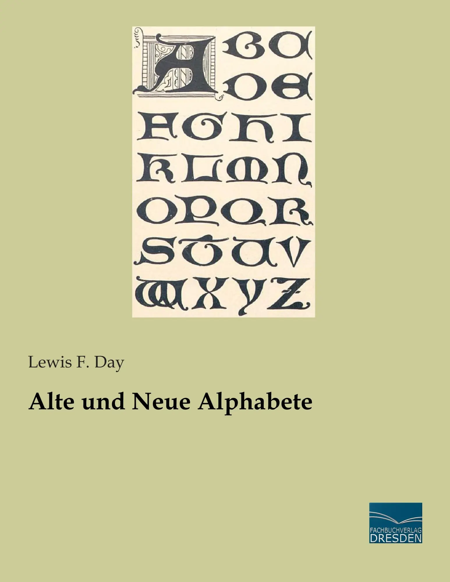 Cover: 9783956923777 | Alte und Neue Alphabete | Lewis F. Day | Taschenbuch | 200 S. | 2014