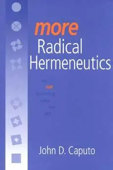Cover: 9780253213877 | More Radical Hermeneutics – On Not Knowing Who We Are | John D. Caputo