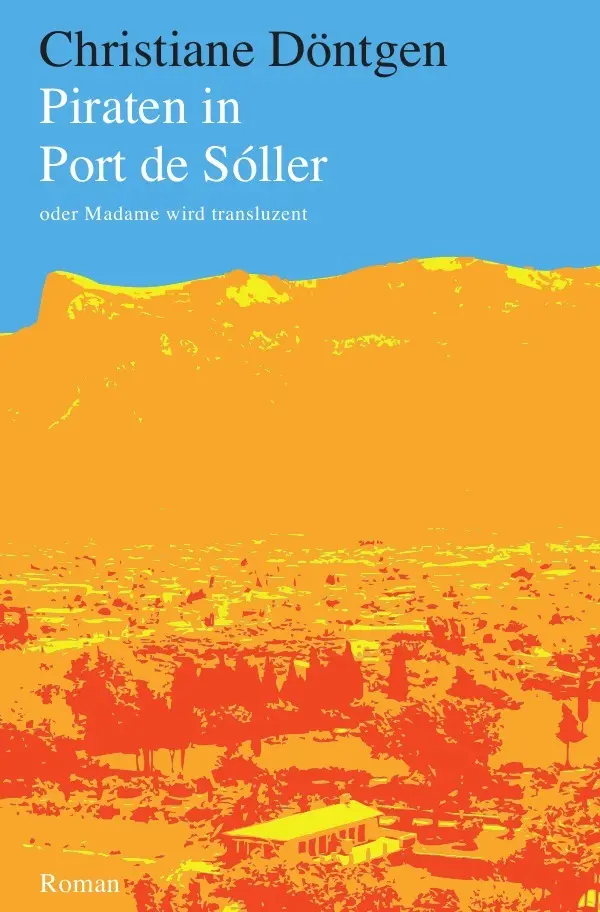 Cover: 9783737503877 | Piraten in Port de Sóller | oder Madame wird transluzent | Döntgen