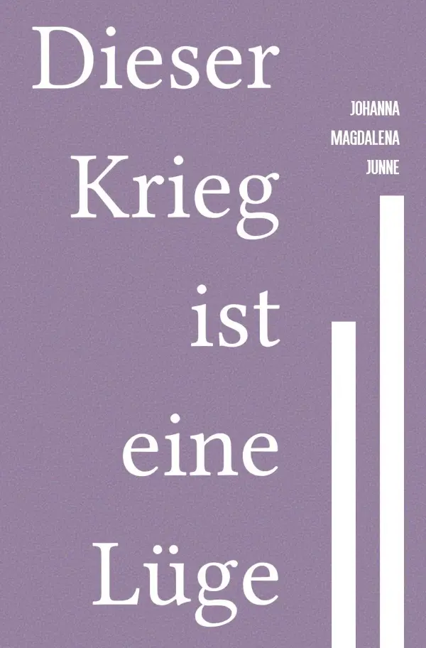 Cover: 9783759833877 | Dieser Krieg ist eine Lüge | DE | Johanna Junne | Taschenbuch | 252 S.