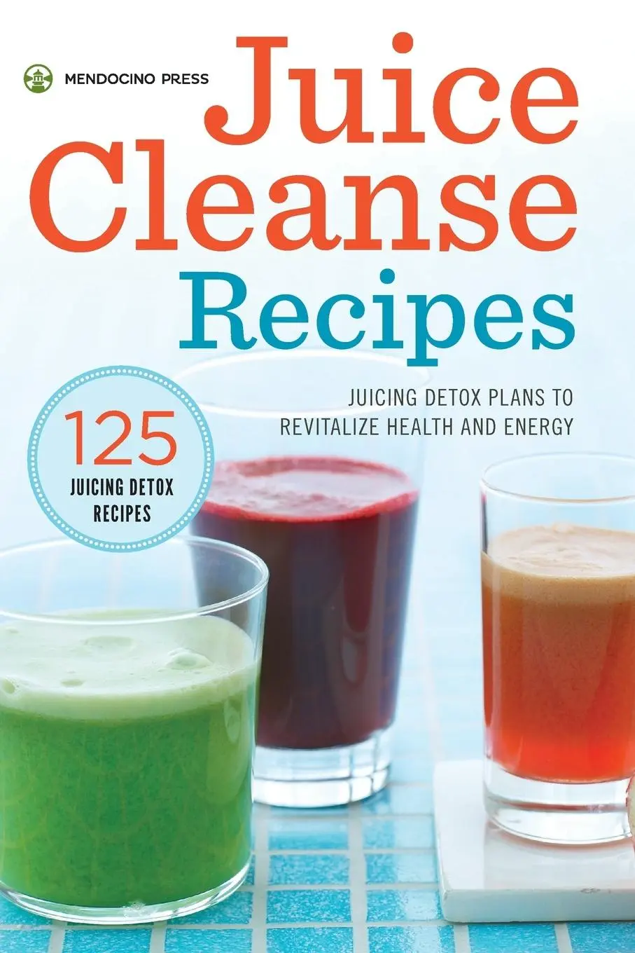 Cover: 9781623153977 | Juice Cleanse Recipes | Mendocino Press | Taschenbuch | Englisch
