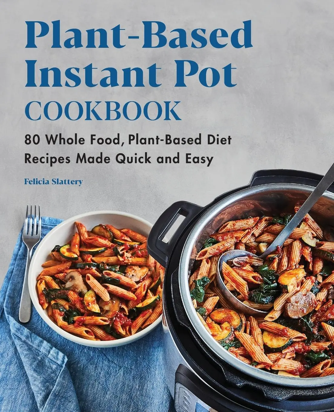 Cover: 9781648763977 | Plant-Based Instant Pot Cookbook | Felicia Slattery | Taschenbuch