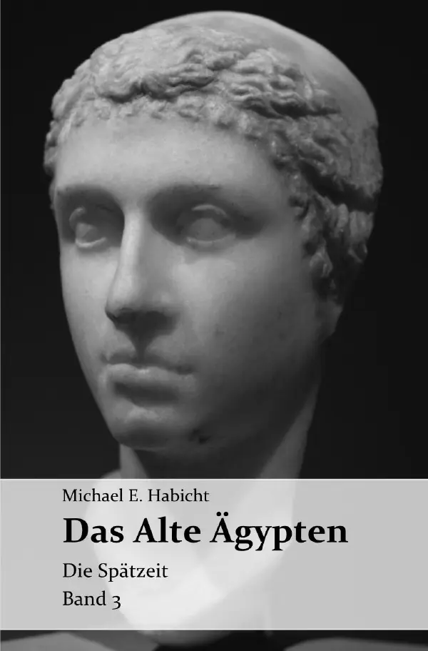 Cover: 9783565093977 | Das Alte Ägypten. Band 3 | Die Spätzeit. DE | Michael E. Habicht