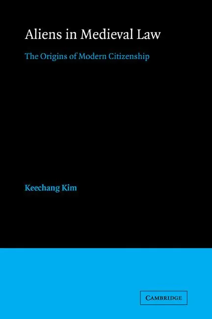 Cover: 9780521174077 | Aliens in Medieval Law | The Origins of Modern Citizenship | Kim