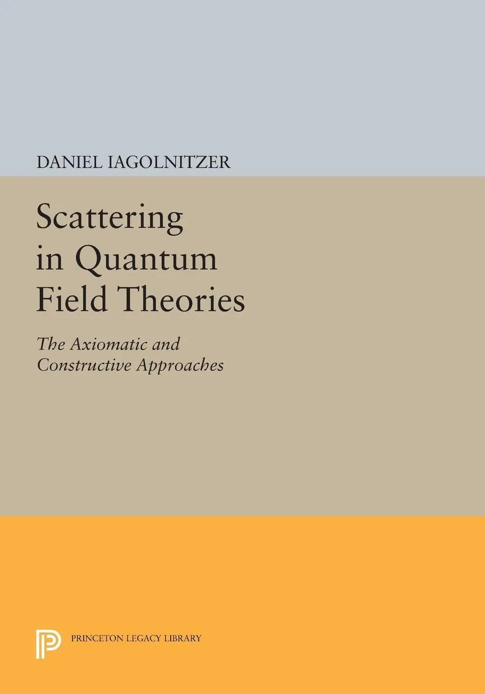 Cover: 9780691604077 | Scattering in Quantum Field Theories | Daniel Iagolnitzer | Buch