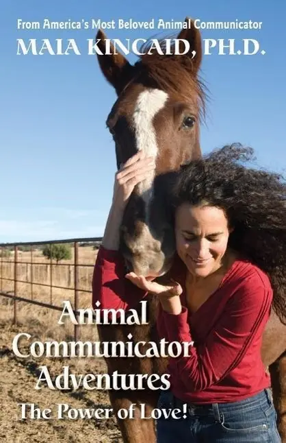 Cover: 9780982214077 | Animal Communicator Adventures | The Power of Love! | Maia Kincaid