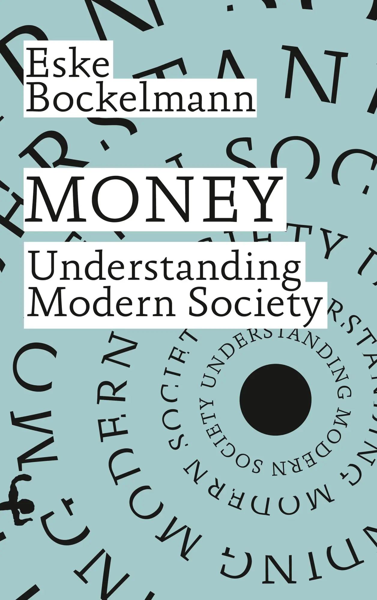 Bockelmann, Eske: Money. Understanding Modern Society