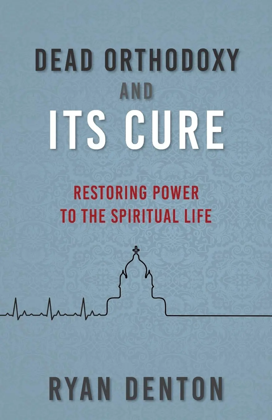 Cover: 9798889364177 | Dead Orthodoxy and Its Cure | Restoring Power to the Spiritual Life