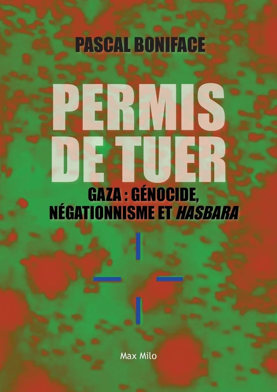 Cover: 9782315024377 | Permis de tuer | Gaza : génocide, négationnisme et hasbara | Boniface