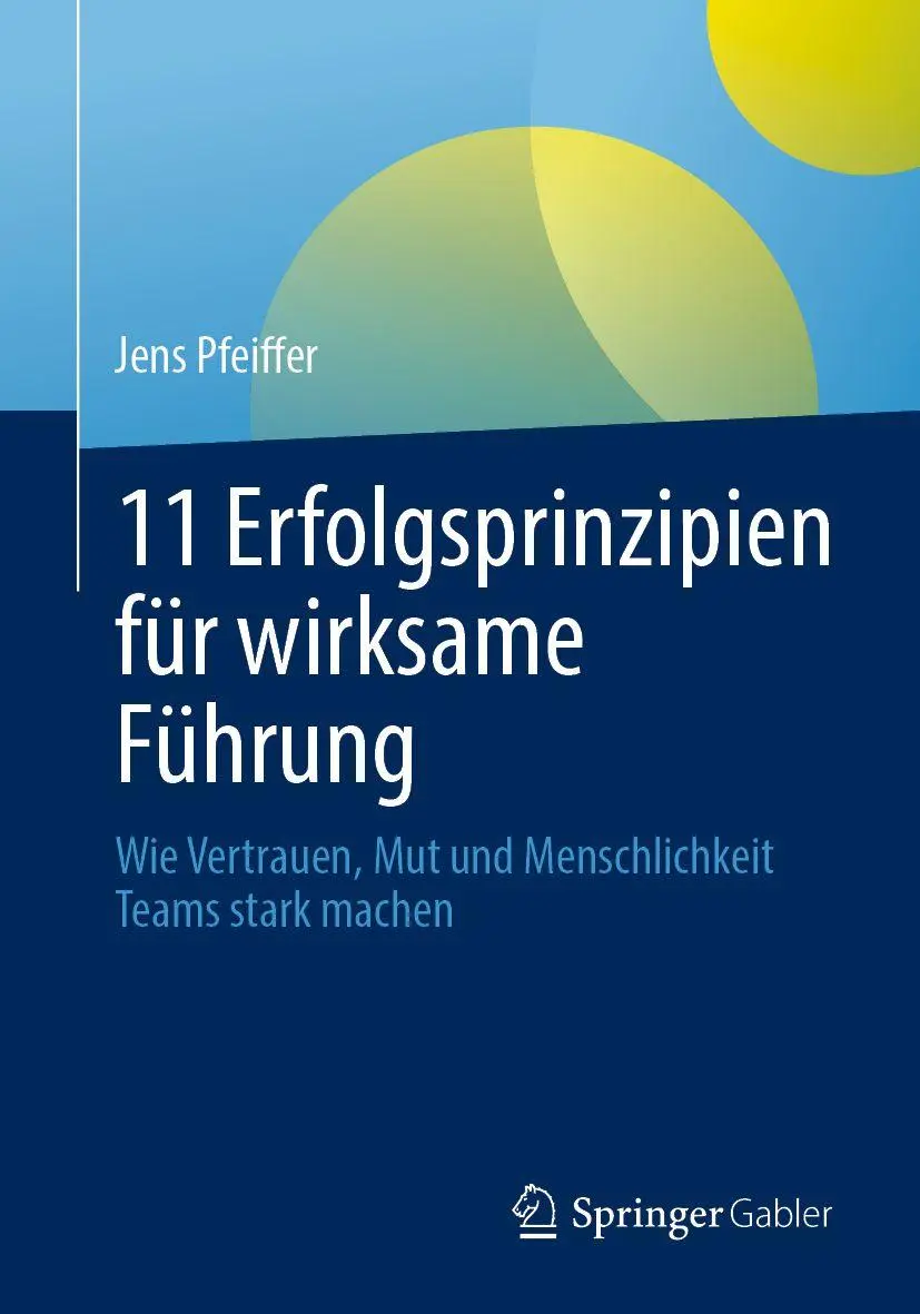 Cover: 9783662734377 | 11 Erfolgsprinzipien für wirksame Führung | Jens Pfeiffer | Buch | xi
