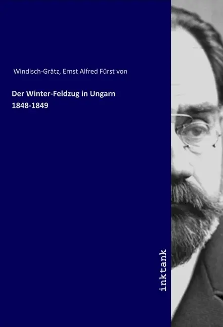 Cover: 9783747734377 | Der Winter-Feldzug in Ungarn 1848-1849 | Windisch-Grätz | Taschenbuch