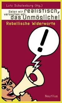 Cover: 9783894014377 | Seien wir realistisch, versuchen wir das Unmögliche! | Schulenburg