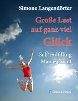 Cover: 9783943134377 | Große Lust auf ganz viel Glück | Self-Fulfilling Management | Buch