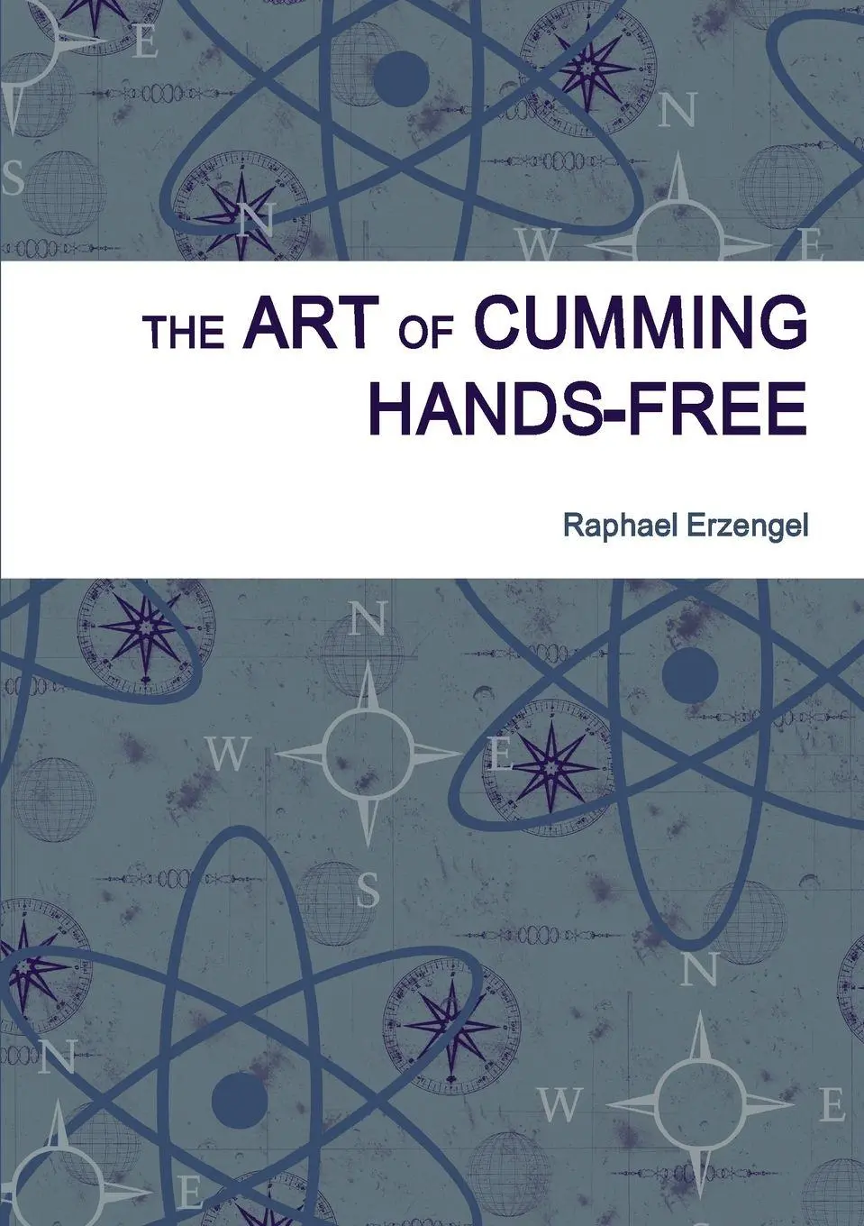 Cover: 9781291744477 | The Art of Cumming Hands-free | Raphael Erzengel | Taschenbuch | 2014