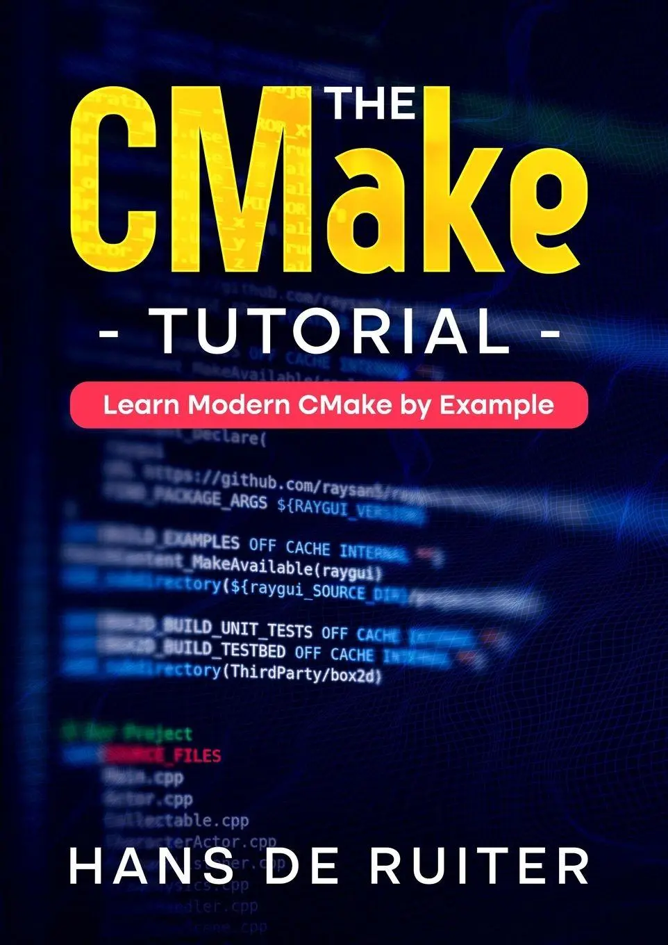 Cover: 9781326554477 | The CMake Tutorial | Learn Modern CMake by Example | Hans de Ruiter Cover: 9781326554477 | The CMake Tutorial | Learn Modern CMake by Example | Hans de Ruiter
