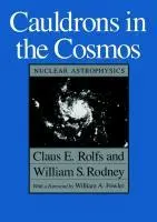 Cover: 9780226724577 | Rolfs, C: Cauldrons in the Cosmos - Nuclear Astrophysics | Rolfs