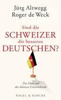 Cover: 9783312004577 | Sind die Schweizer die besseren Deutschen? | Jürg Altwegg | Buch