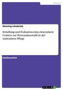 Cover: 9783640484577 | Erstellung und Evaluation eines Assessment Centers zur...