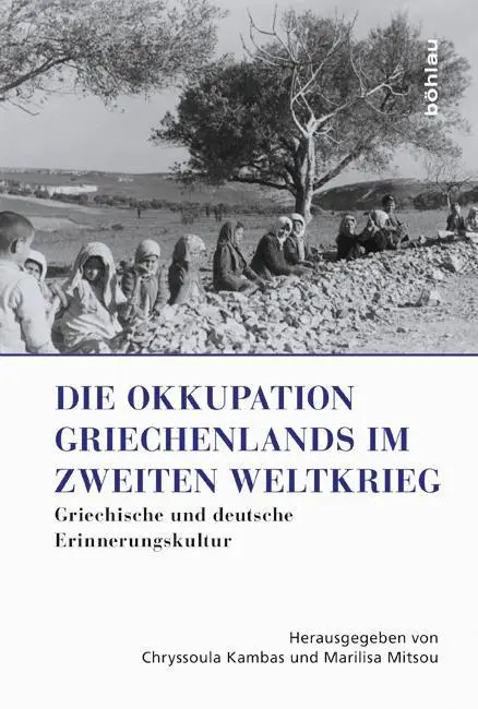 Cover: 9783412224677 | Die Okkupation Griechenlands im Zweiten Weltkrieg | Chryssoula Kambas
