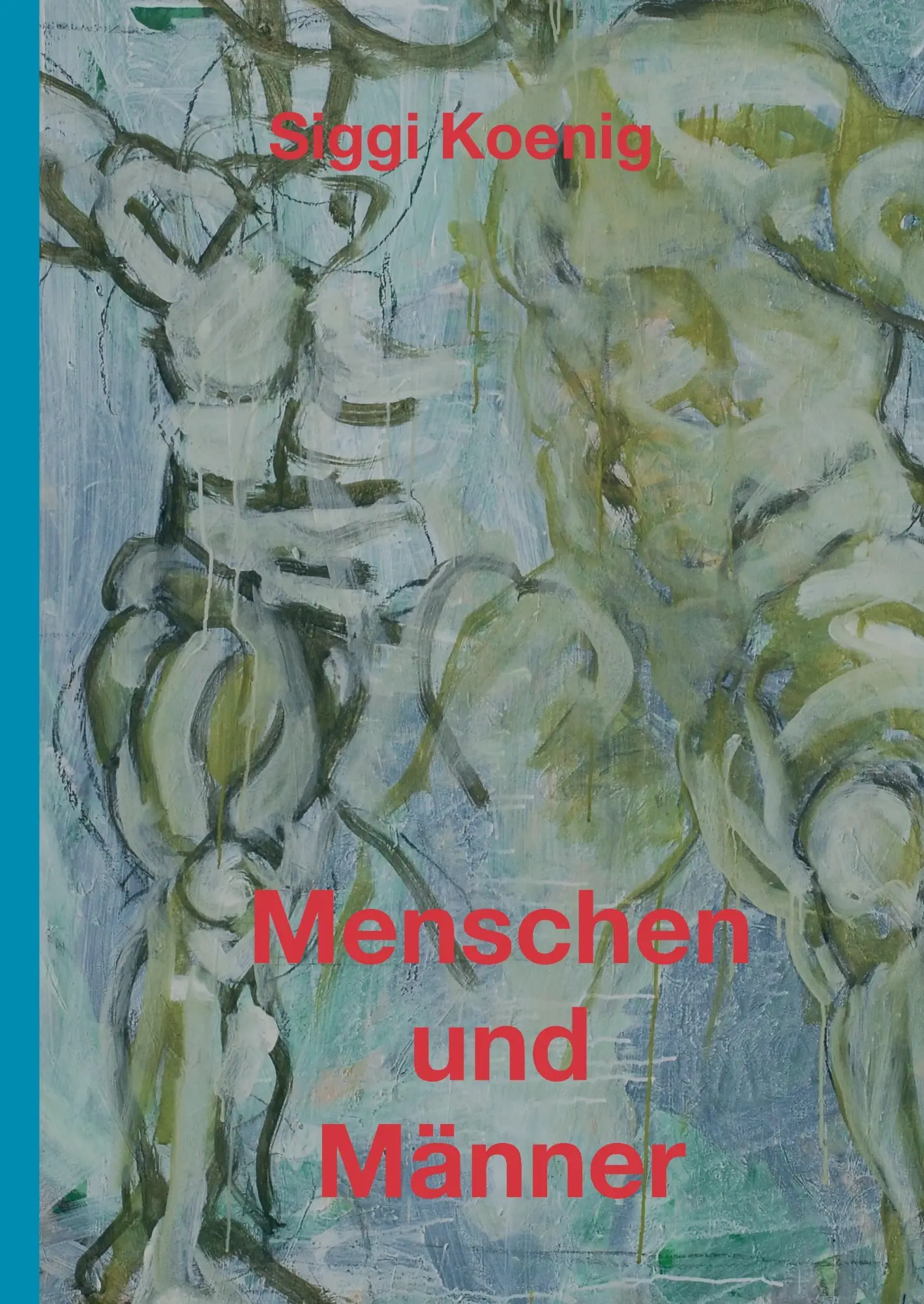 Cover: 9783734524677 | Menschen und Männer | Siggi Koenig | Buch | 324 S. | Deutsch | 2016