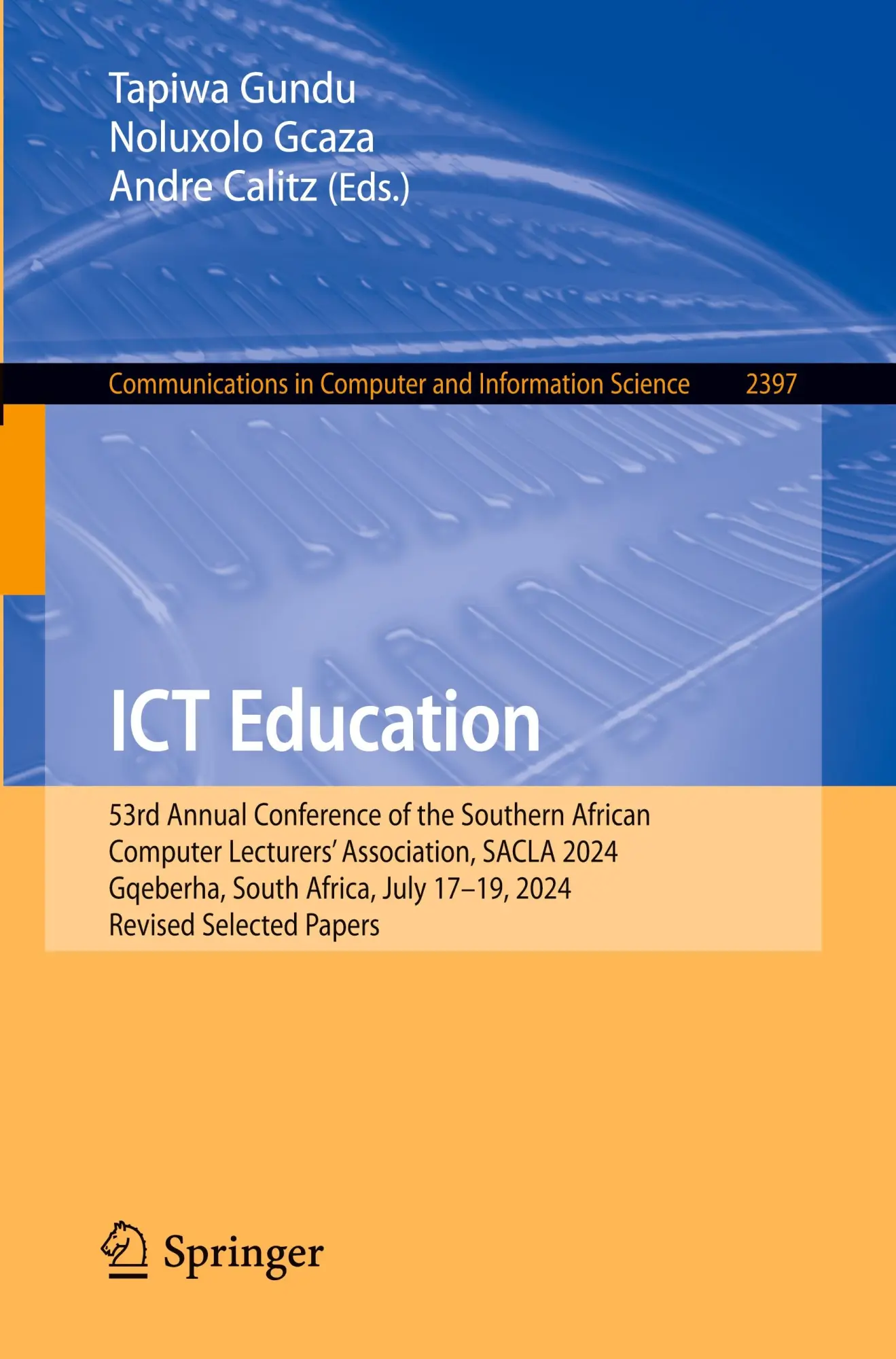 ICT Education: 53rd Annual Conference of the Southern African Computer Lecturers' Association, SACLA 2024, Gqeberha, South Africa, July 17–19, 2024, ... and Information Science, 2397, Band 2397)