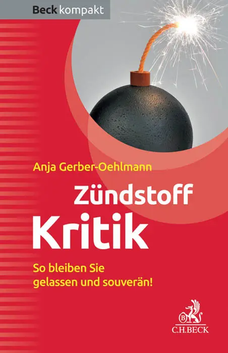 Cover: 9783406684777 | Zündstoff Kritik | So bleiben Sie gelassen und souverän! | Taschenbuch