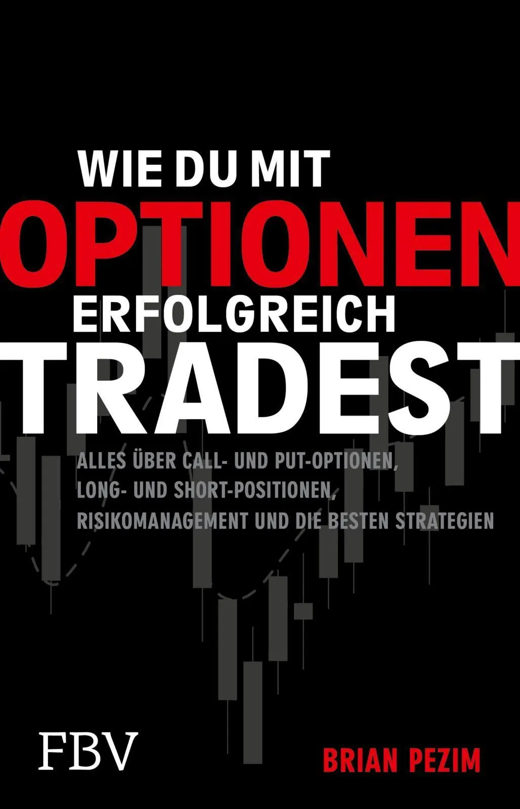 Cover: 9783959724777 | Wie du mit Optionen erfolgreich tradest | Brian Pezim | Taschenbuch