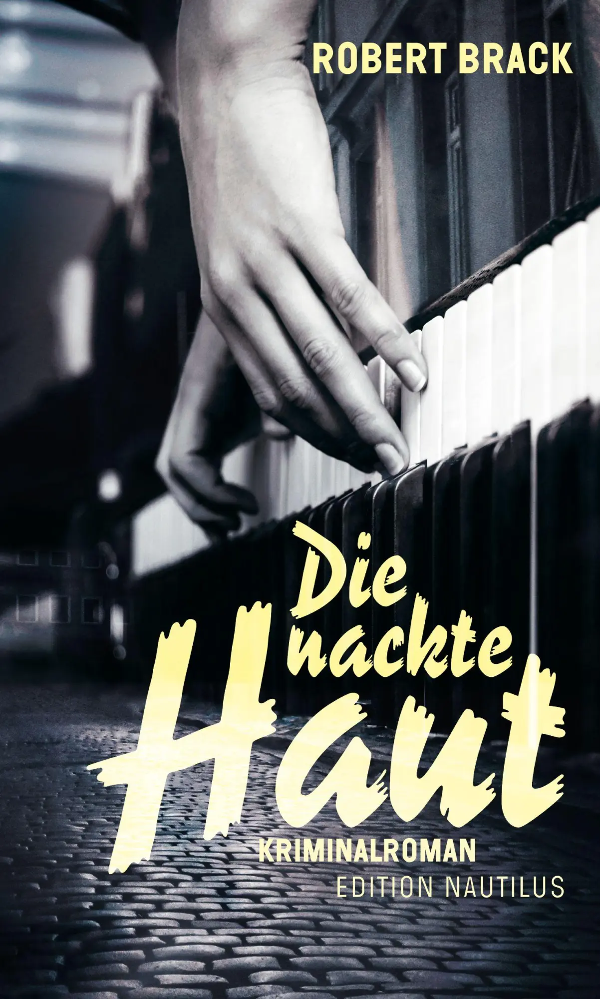 Cover: 9783960544777 | Die nackte Haut | Kriminalroman | Robert Brack | Taschenbuch | 216 S.