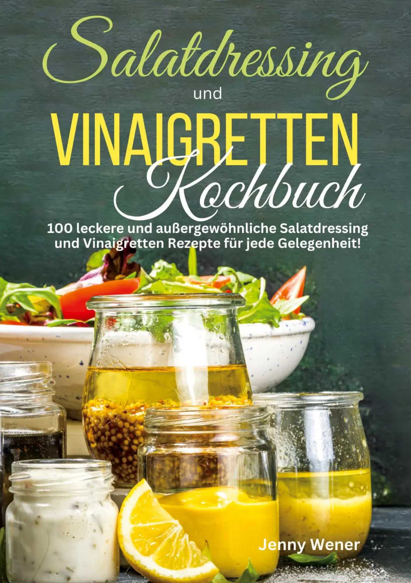 Cover: 9783989354777 | Salatdressing und Vinaigretten Kochbuch | Jenny Wener | Taschenbuch