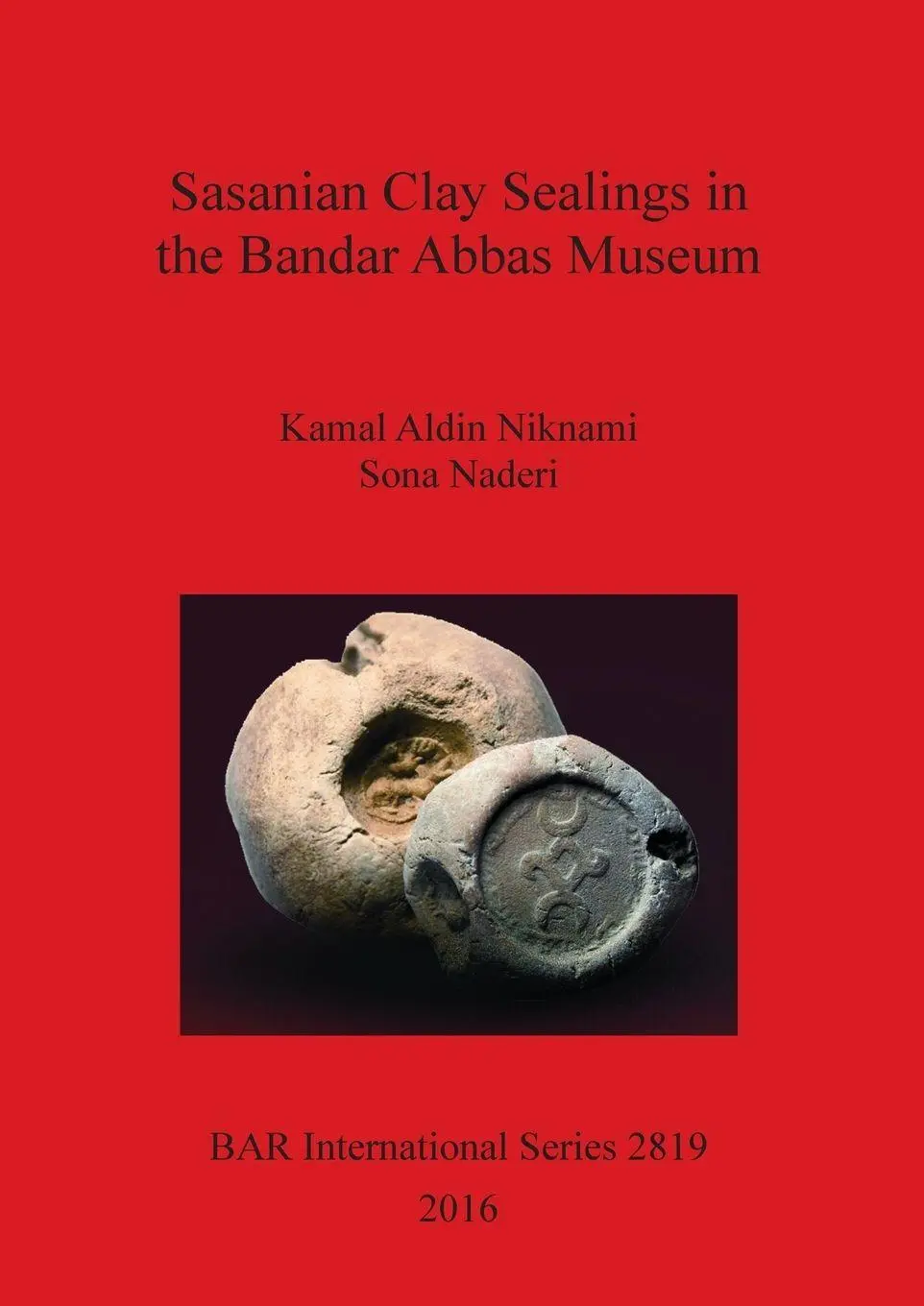 Cover: 9781407314877 | Sasanian Clay Sealings in the Bandar Abbas Museum | Niknami (u. a.)