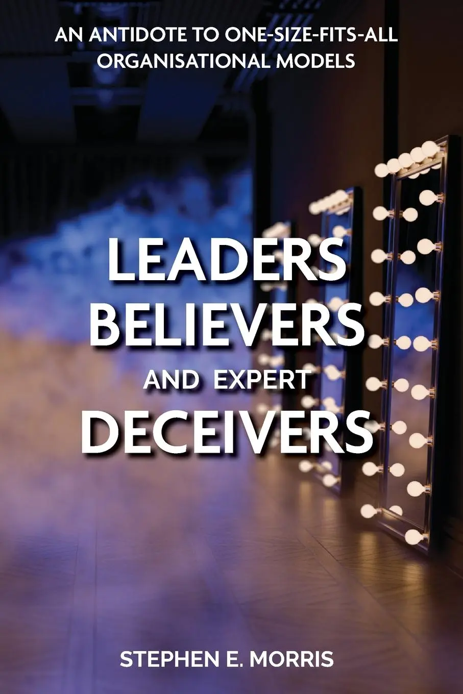 Cover: 9781789634877 | Leaders, Believers and Expert Deceivers | Stephen E. Morris | Buch