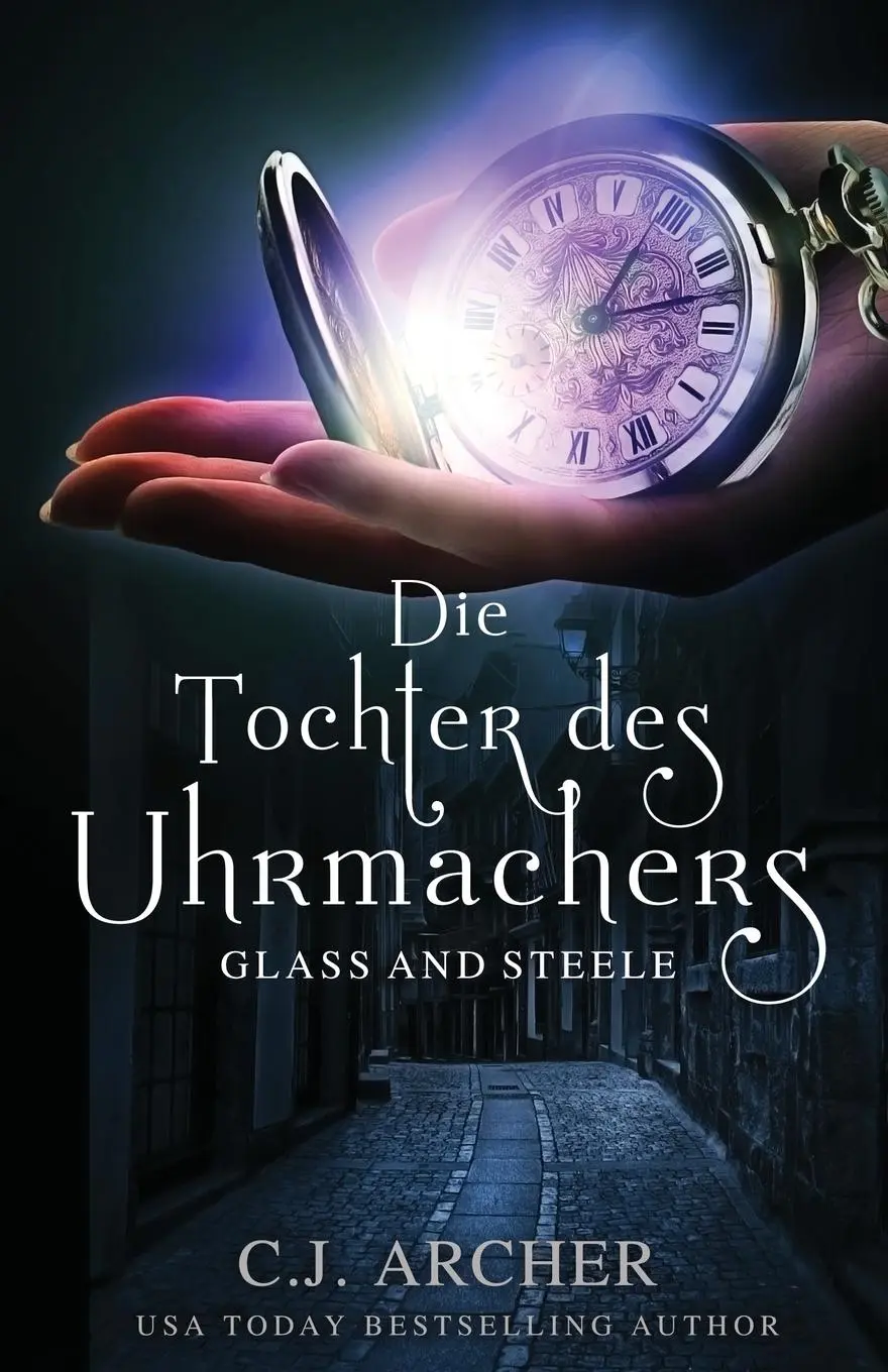 Cover: 9780648214977 | Die Tochter des Uhrmachers | Glass and Steele | Archer C. J. | Buch