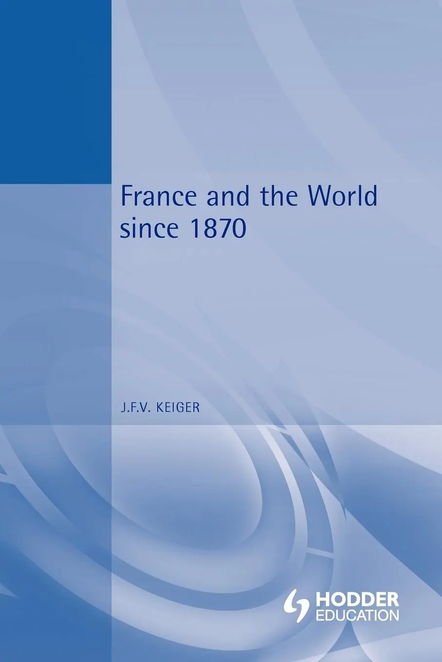 Cover: 9780340595077 | France and the World Since 1870 | John Keiger (u. a.) | Taschenbuch