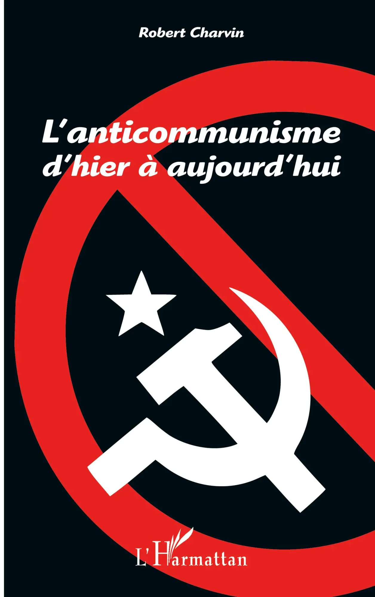 Cover: 9782343125077 | L'anticommunisme d'hier à aujourd'hui | Robert Charvin | Taschenbuch