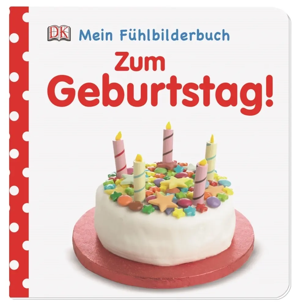 Cover: 9783831025077 | Mein Fühlbilderbuch. Zum Geburtstag! | DK Verlag | Buch | 12 S. | 2014