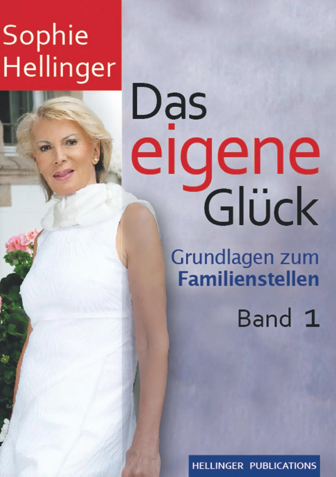 Cover: 9783947955077 | Das eigene Glück | Grundlagen zum Familienstellen Band 1 | Hellinger