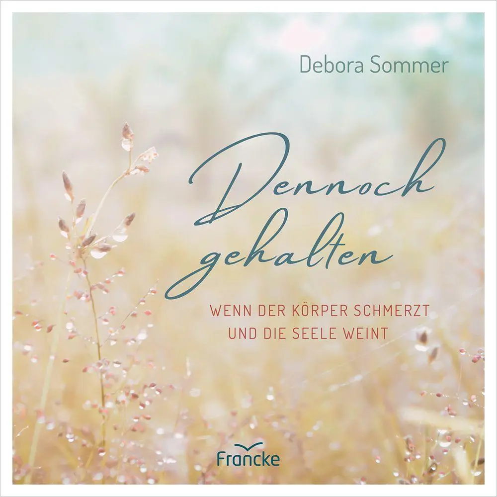 Cover: 9783963625077 | Dennoch gehalten | Wenn der Körper schmerzt und die Seele weint | Buch