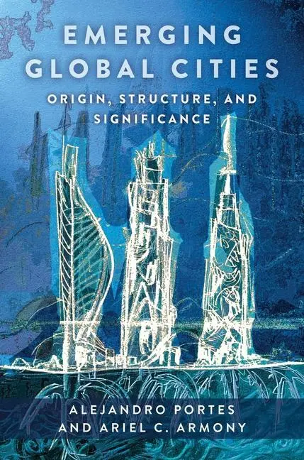Cover: 9780231205177 | Emerging Global Cities | Origin, Structure, and Significance | Buch