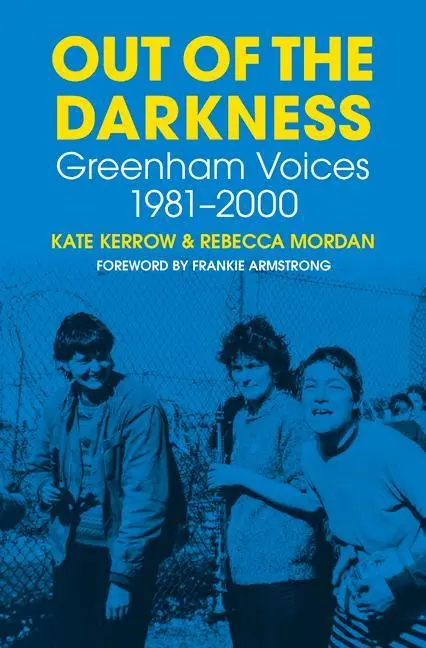 Cover: 9780750995177 | Out of the Darkness | Greenham Voices 1981-2000 | Kate Kerrow (u. a.)