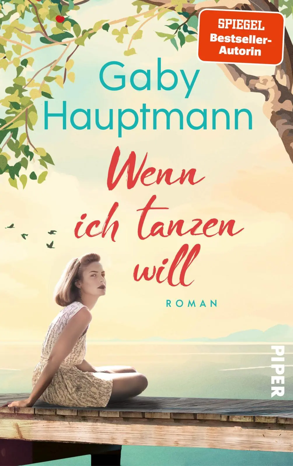 Cover: 9783492065177 | Wenn ich tanzen will | Roman Ein Frauenleben am Bodensee | Hauptmann