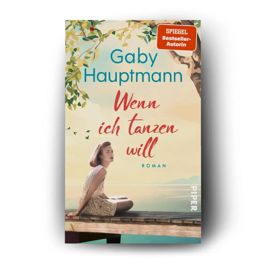 Bild: 9783492065177 | Wenn ich tanzen will | Roman Ein Frauenleben am Bodensee | Hauptmann