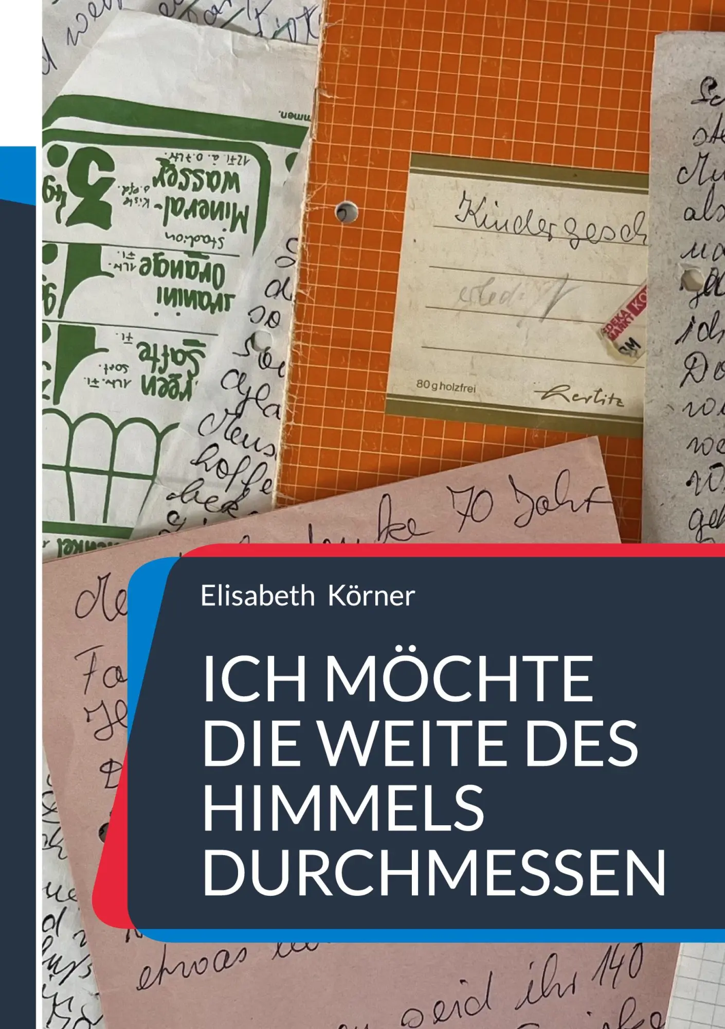 Cover: 9783695185177 | Ich möchte die Weite des Himmels durchmessen | Elisabeth Körner | Buch
