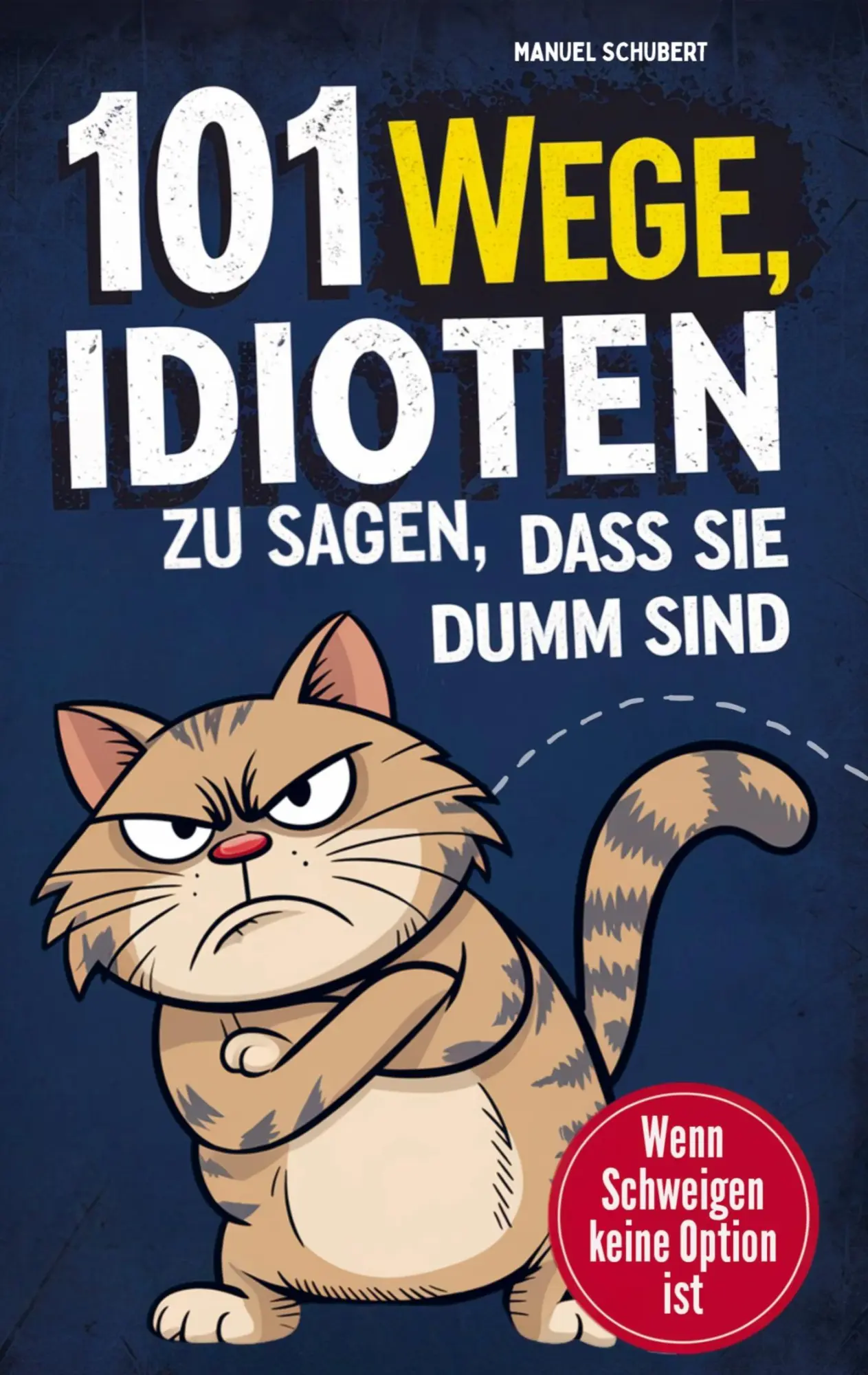 Cover: 9789403805177 | 101 Wege Idioten zu sagen, dass sie dumm sind | Manuel Schubert | Buch